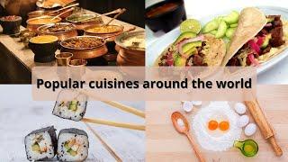 Popular cuisines around the world | Types of cuisines around the world | cuisines of the world