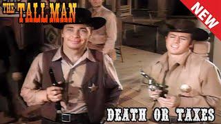 The Tall Man 2023 - S1E36 - Death or Taxes - Best Western Cowboy Full Episode Movie