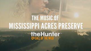 The Music of Mississippi Acres Preserve | theHunter: Call of the Wild