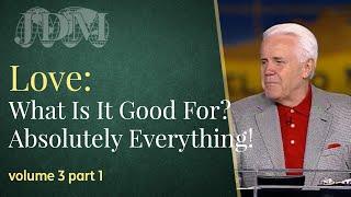 Love: What is It Good For? Absolutely Everything,  Volume 3, Part 1 | Jesse Duplantis