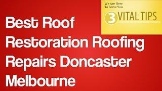 Best Roof Restoration Roofing Repairs Doncaster Melbourne | Roofing  Repair Melbourne