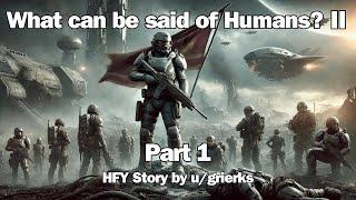 What can be said of Humans? II Part 1: A Species of Contradictions | HFY Reddit Sci-Fi Series