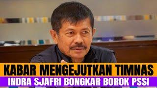 KABAR MENGEJUTKAN TIMNAS!! INDRA SJAFRI BONGKAR BOROK PSSI