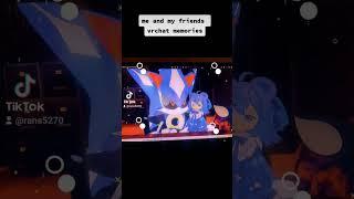 me and my friends vrchat memories