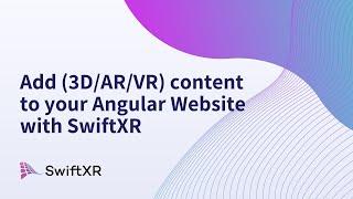 Add (3D/AR/VR) content to your Angular Website with SwiftXR