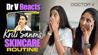 Doctor V - Dr V Reacts Kriti Sanon’s Skincare Routine | Skin Of Colour | Brown Or Black Skin