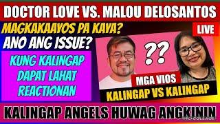 ⭕️DOCTOR LOVE VS. MALOU DELOSANTOS | ANO BA PROBLEMA? K-ANGELS HUWAG ANGKININ, SA KALINGAP YAN