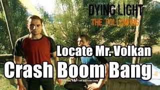 Dying Light The Following Locate Mr. Volkan - Crash Boom Bang Side Quest