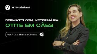 Tudo que você precisa saber sobre a Otite Canina | VET Profissional