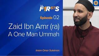 Zaid Ibn Amr (ra): A One Man Ummah | The Firsts | Dr. Omar Suleiman