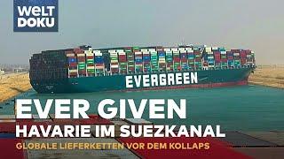 DIE HAVARIE DER EVER GIVEN im Suezkanal - Globale Lieferketten vor dem Kollaps | WELT HD Doku