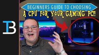 Beginners Guide To Choosing A Gaming Processor! (How To Choose The CPU For Your Gaming PC)