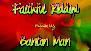 Faithful Riddim mixed by Banton Man