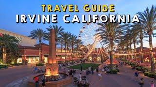 Irvine California Complete Travel Guide | Things to do Irvine California