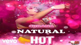 Cubana - Natural Hot (Official Audio)