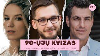 90-ŲJŲ KVIZAS #11: Laura Dragūnaitė x Vaidotas Šiožinis x Justinas Jankevičius