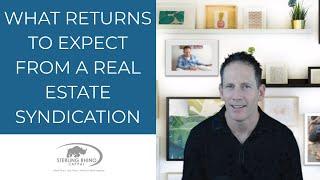 Potential Returns Of A Real Estate Syndication | Real Estate Investing