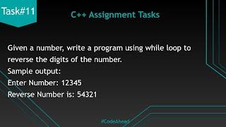 Task#11 | Reverse Number | Code Ahead | Modulus | C++ Logic Building | Beginners | GCU