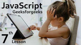 Your Seventh Step in JavaScript: A Guided Tour of geeksforgeeks.org | @harshvermac5