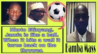 Bamba Mass: 25/11/2021Nkoto Etinyang. Jamfa is like a ball. When it hits a wall it turns back on...