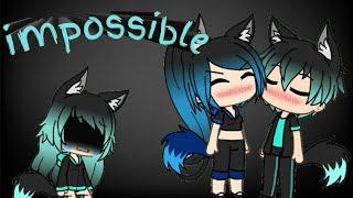 Impossible [gachaverse](read description)