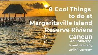 8 Cool Things to Do at Margaritaville Island Reserve Riviera Cancun