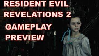 Resident Evil Revelations 2 Gameplay Preview No Commentary