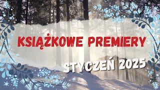 Premiery książkowe || Styczeń 2025 || Spokojny początek roku