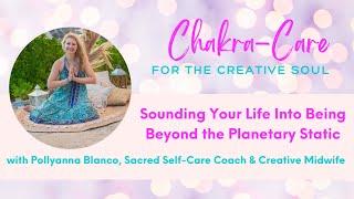 Sounding Your Life Into Being Beyond the Planetary Static