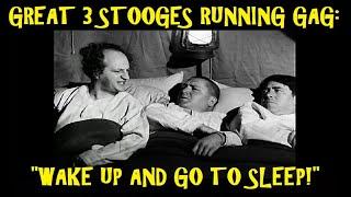 Great 3 Stooges Running Gag: "Wake Up and Go To Sleep!"