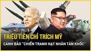 Ông Kim Jong Un cảnh báo nguy cơ chiến tranh hạt nhân, cáo buộc Mỹ 'thù địch và leo thang'