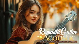 Top 100 Romantic Guitar Classics - Legendary Love Songs Collection  Authentic Relaxing Guitar