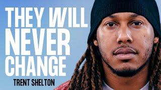 THEY WILL NEVER CHANGE | TRENT SHELTON