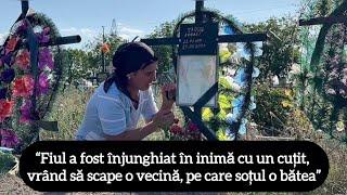 “Fiul a fost înjunghiat în inimă cu un cuțit, vrând să scape o vecină, pe care soțul o bătea”