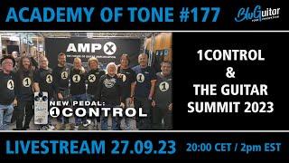 Academy Of Tone #177: 1CONTROL & Guitar Summit 23 Recap