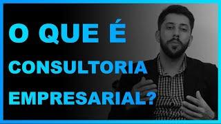 O Que é Consultoria Empresarial?