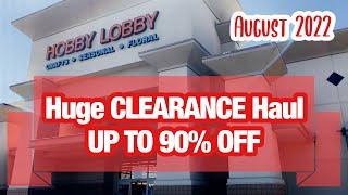 HUGE HOBBY LOBBY CLEARANCE HAUL | up to 90% OFF | August 2022