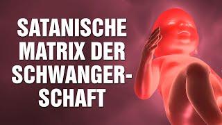 Die Enthüllung der satanischen Matrix der Schwangerschaft - Voraussetzungen für glückliche Kinder