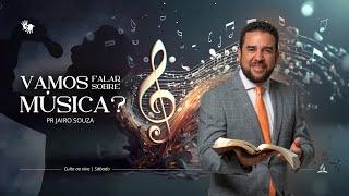 Vamos Falar Sobre Música? | Pr. Jairo Souza - 22.03.25
