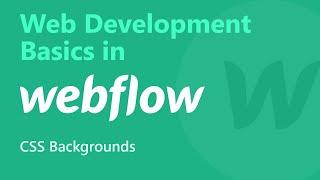 CSS Backgrounds | Web Development Basics in #Webflow