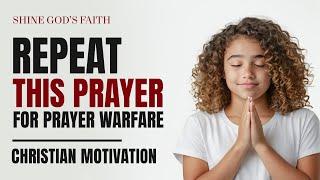 STOP WORRYING AND TRUST GOD | REPEAT THIS PRAYER FOR PRAYER WARFARE | CHRISTIAN MOTIVATION