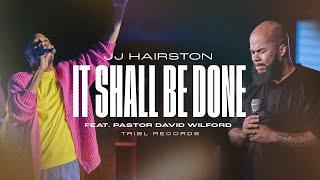 It Shall Be Done (feat. David Wilford) | JJ Hairston