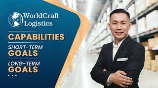 WORLDCRAFT LOGISTICS CAPABILITIES, SHORT-TERM & LONG-TERM GOALS