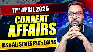 Current Affairs For UPSC & State PSCs | 17th  April 2025