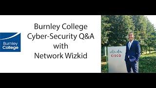 Burnley College Cyber-Security Q&A with Network Wizkid