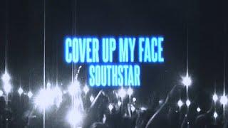 southstar - Cover Up My Face (Official Visualizer)