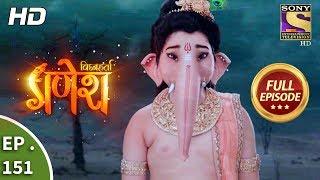 Vighnaharta Ganesh - Ep 151 - Full Episode - 22nd  March, 2018