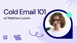 Office Hours | Unlocking the Secrets of Cold Email Mastery with Matthew Lucero