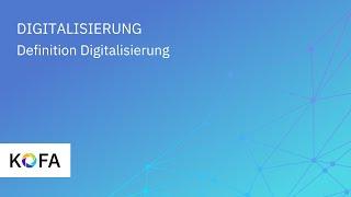 Digitalisierung erklärt: Definition Digitalisierung der Arbeitswelt