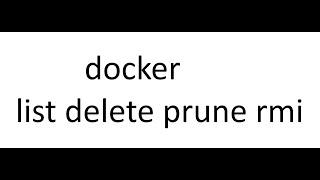 docker list delete prune rmi